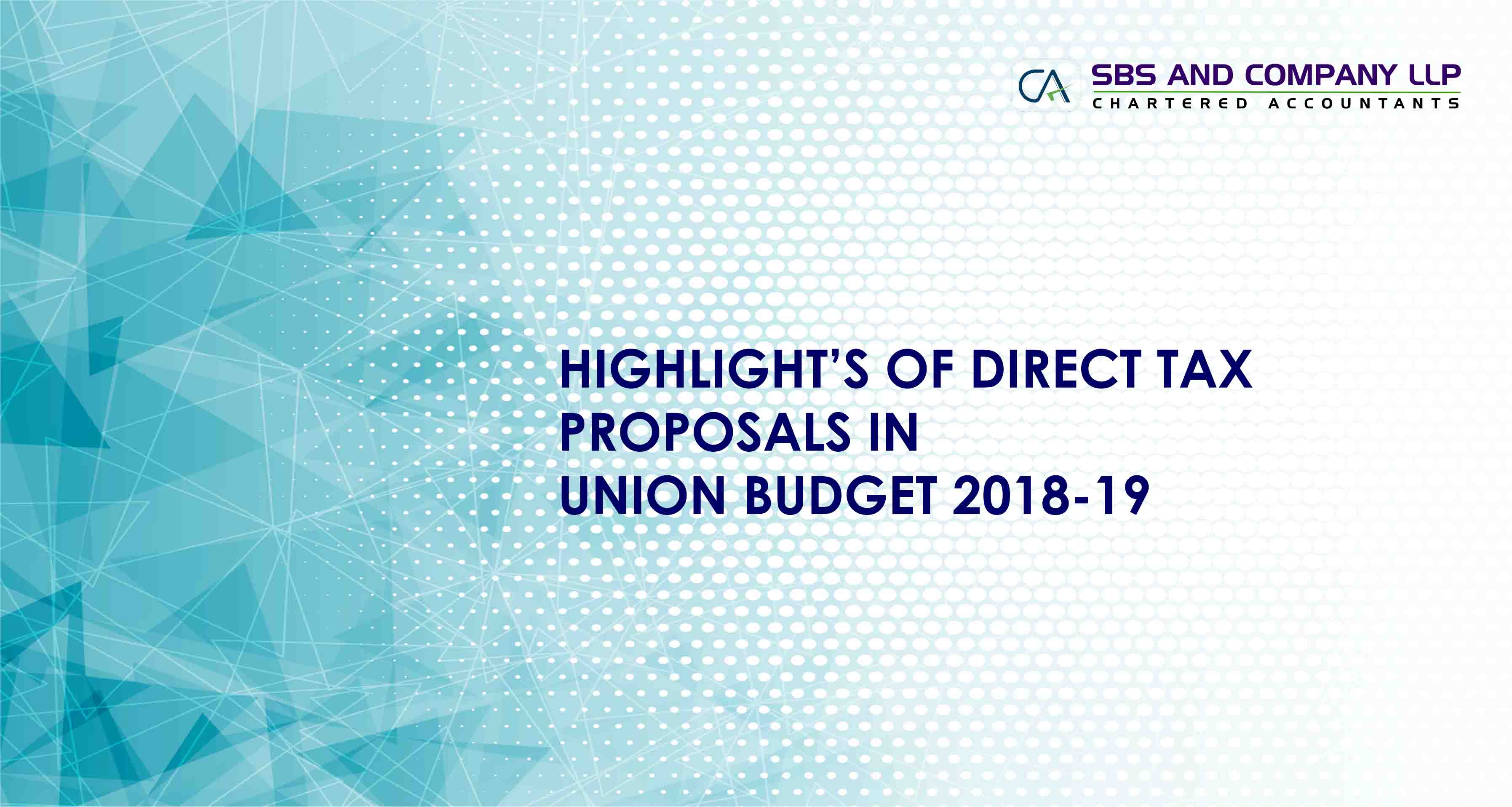 HIGHLIGHT’S OF DIRECT TAX PROPOSALS UNION BUDGET 2018-19