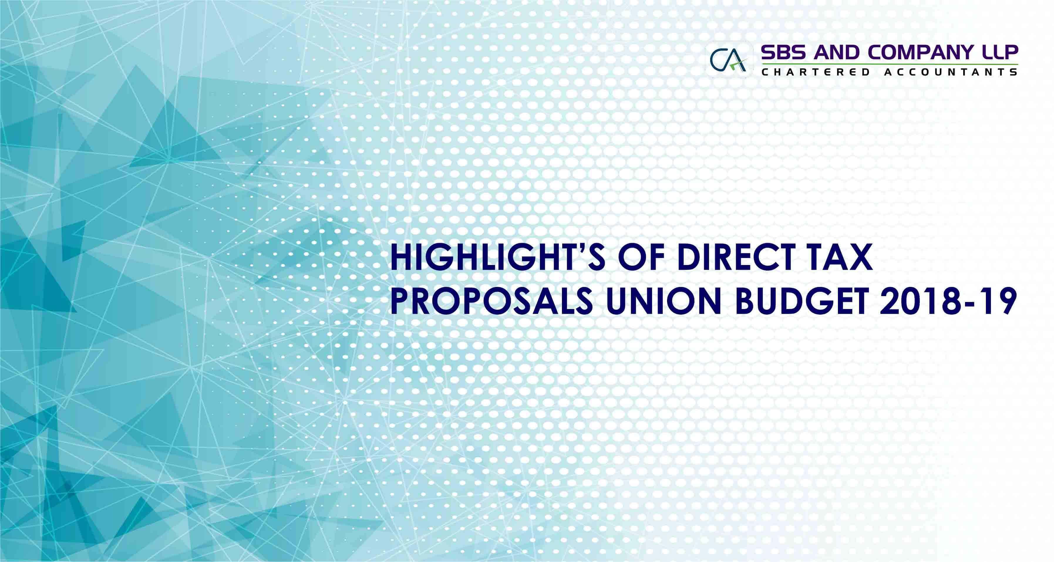 HIGHLIGHT’S OF DIRECT TAX PROPOSALS IN UNION BUDGET 2018-19