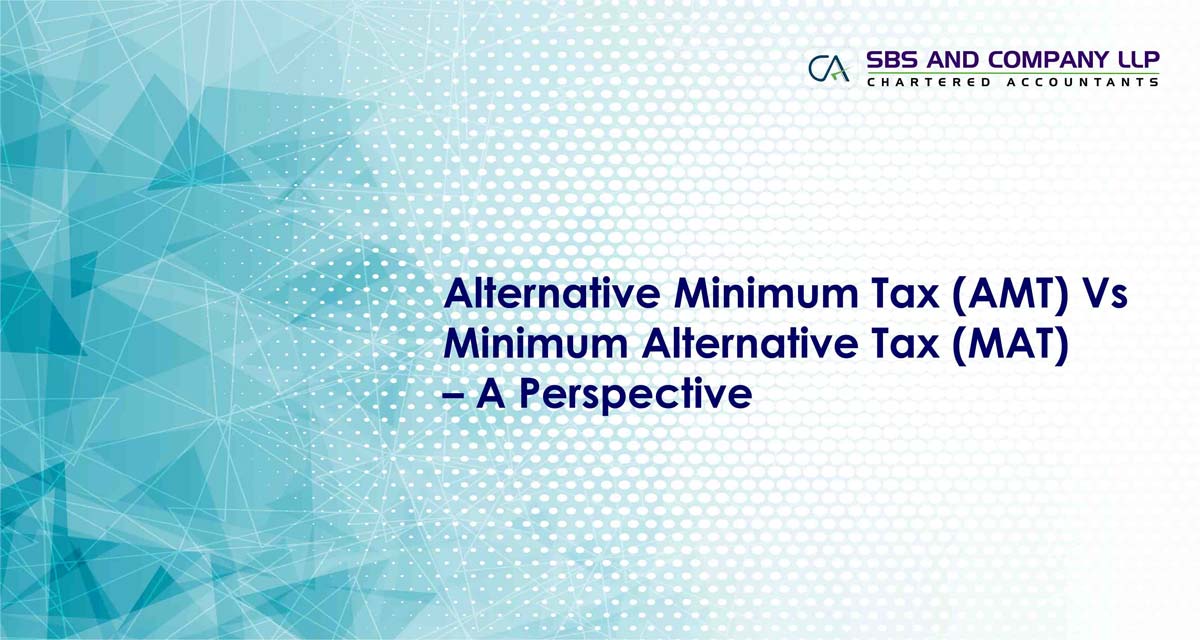 Alternative Minimum Tax (AMT) Vs Minimum Alternative Tax (MAT) – A Perspective