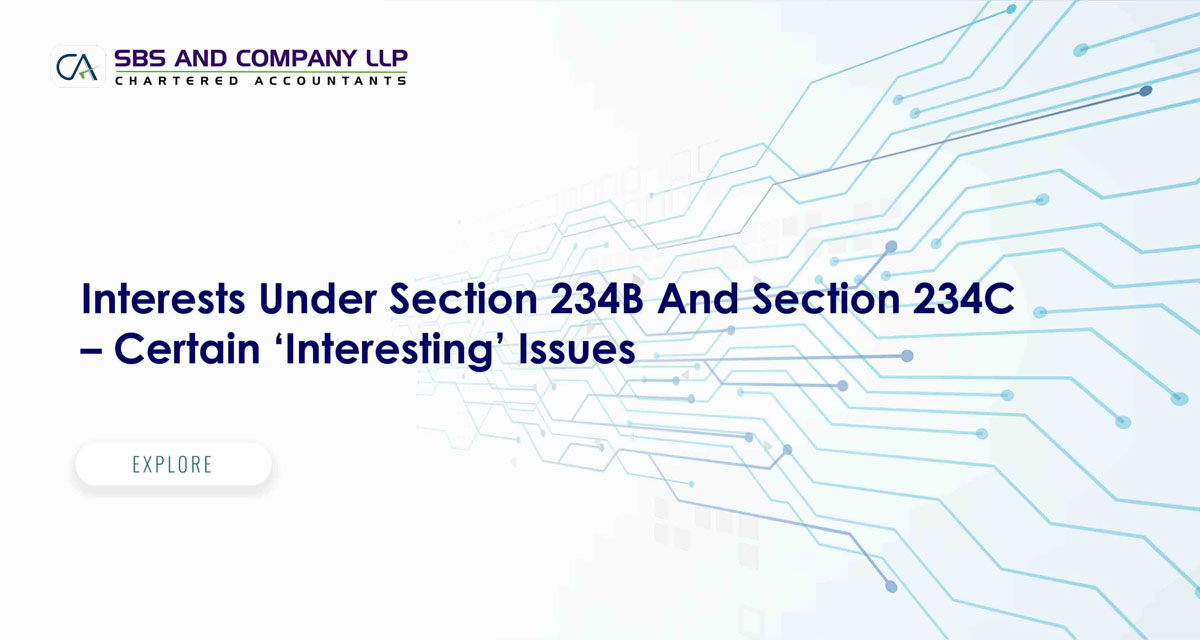 Interests Under Section 234B And Section 234C - Certain ‘Interesting’ Issues