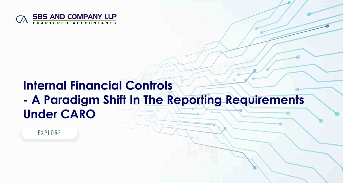 Internal Financial Controls - A Paradigm Shift In The Reporting Requirements Under CARO