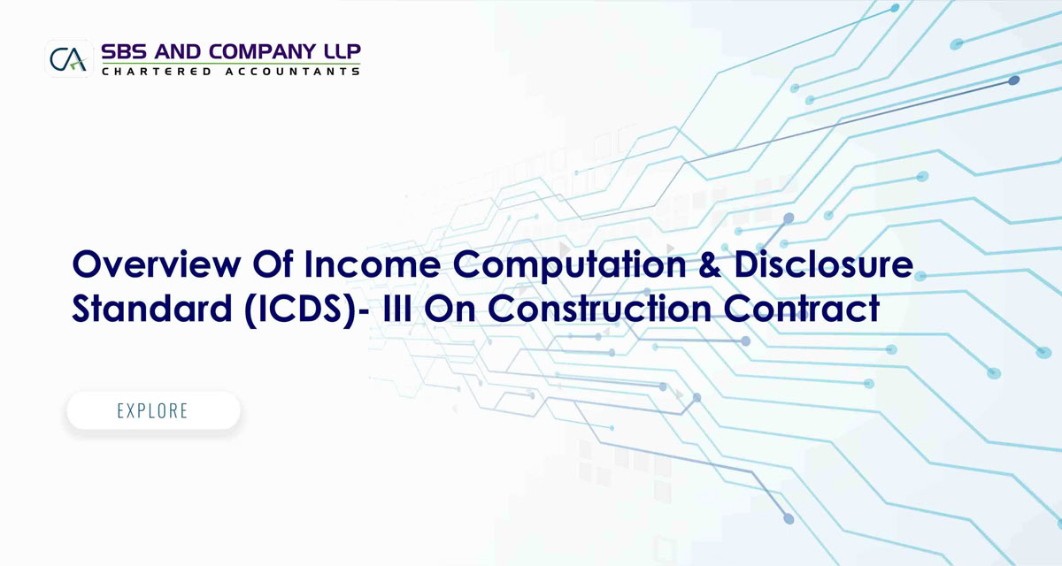 Overview Of Income Computation & Disclosure Standard (ICDS)- III On Construction Contract