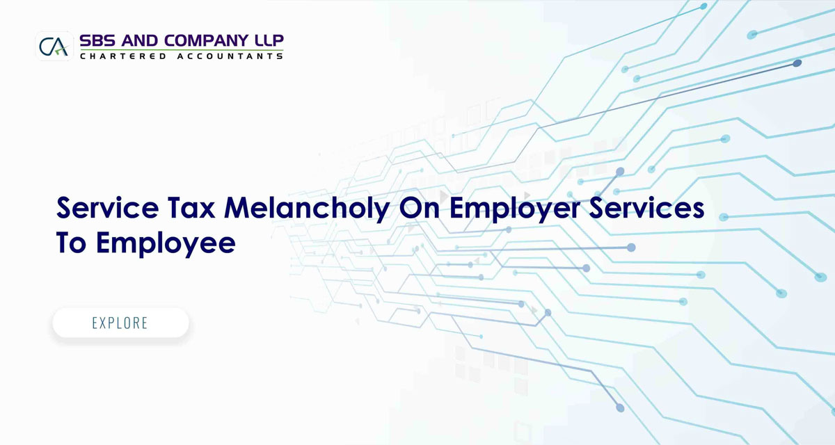 Service Tax Melancholy On Employer Services To Employee