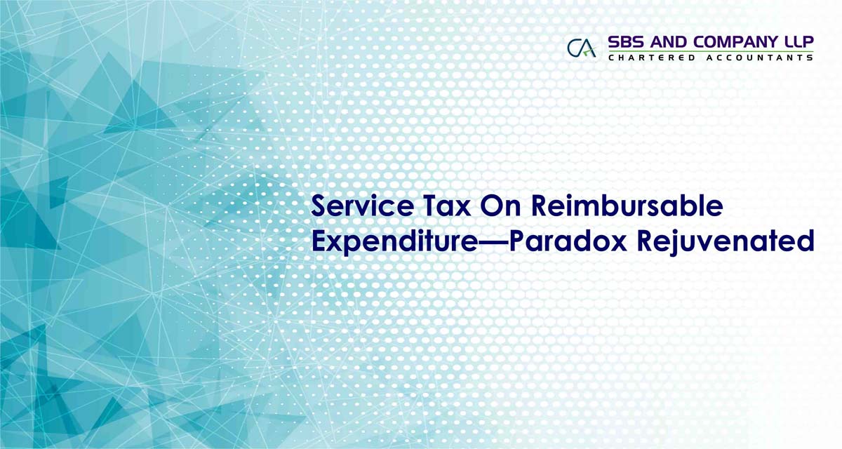 Service Tax On Reimbursable Expenditure - Paradox Rejuvenated