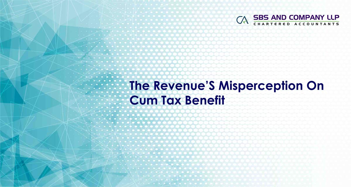 The Revenue’s Misperception On Cum Tax Benefit
