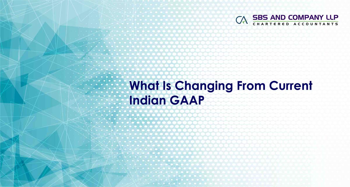 What is Changing From Current Indian GAAP