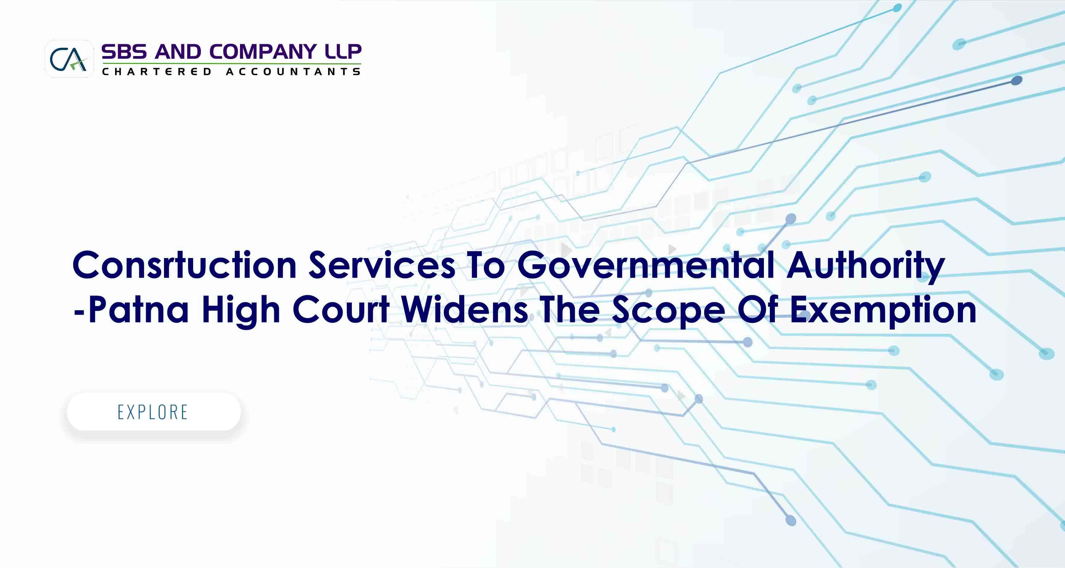 Consrtuction Services To GovernmentalAuthority-Patna High Court Widens The Scope Of Exemption