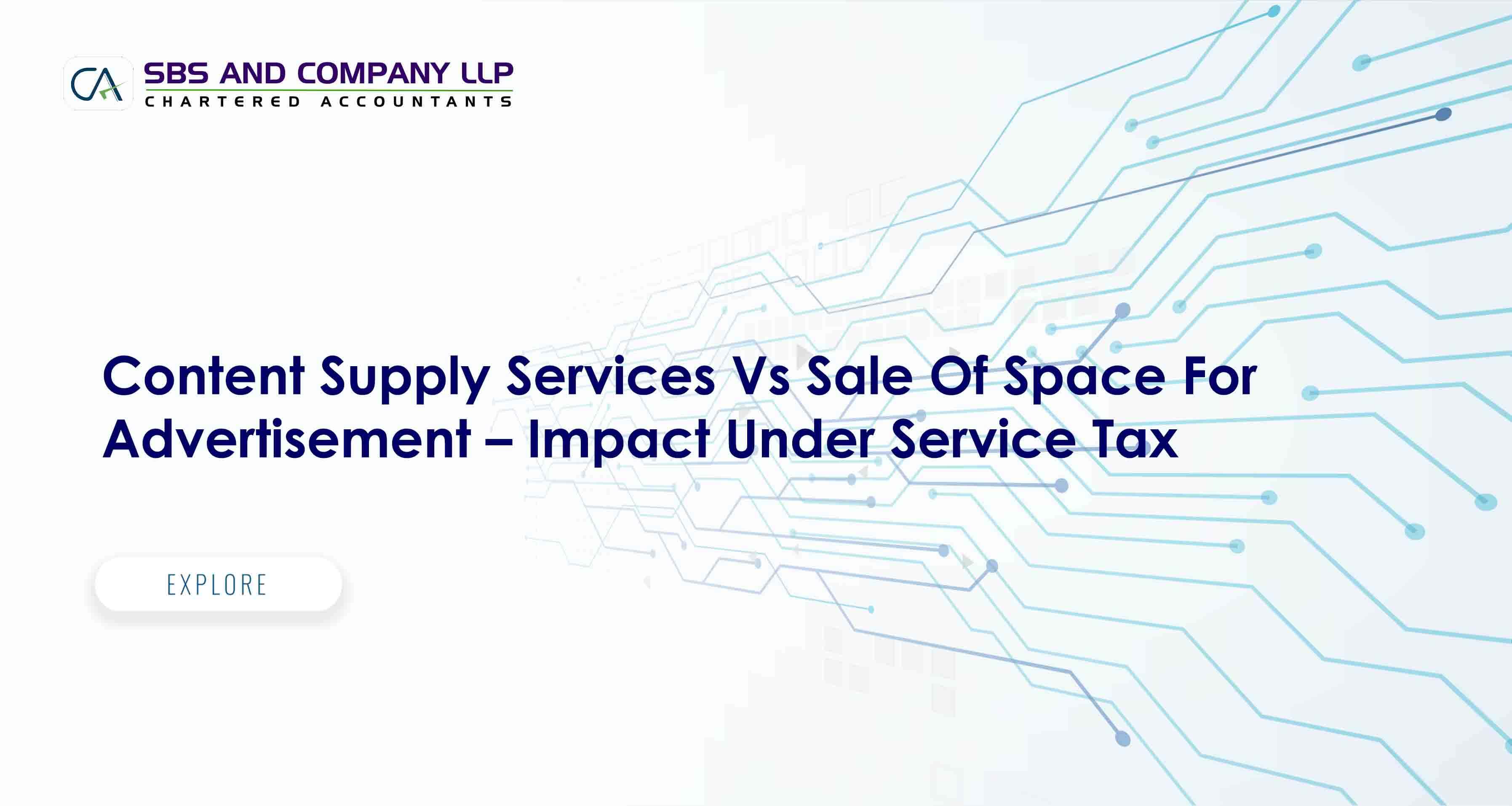 Content Supply Services Vs Sale Of Space For Advertisement – Impact Under Service Tax