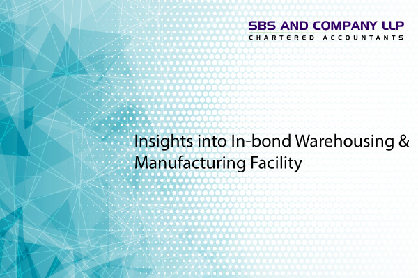 Insights into In-bond Warehousing & Manufacturing Facility