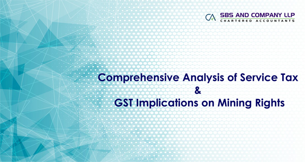  Comprehensive Analysis of Service Tax & GST Implications on Mining Rights