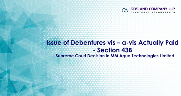 Issue of Debentures vis - a-vis Actually Paid - Section 43B - Supreme Court Decision in MM Aqua Technologies Limited