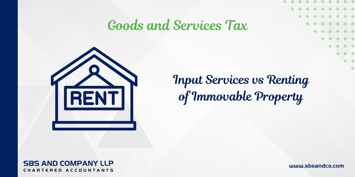 Input Services Vs Renting Of Immovable Property - A Case Study-Category_ Blog