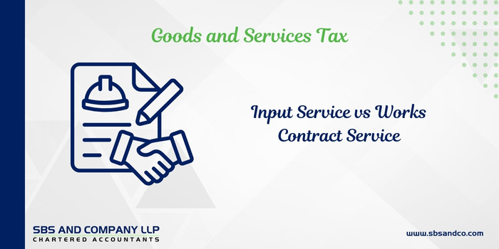 Input Service Vs Works Contract Service – A Case Study-Category_ Blog
