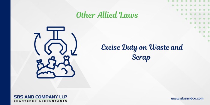 Applicability Of Excise Duty On Waste And Scrap (Alias_ applicability-of-excise-duty-on-waste-and-scrap)Category_ Blog