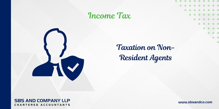 Services Of Non Resident Agents - Implications Under Direct tax (Alias_ services-of-non-resident-agents-implications-under-direct-tax)Category_ Blog