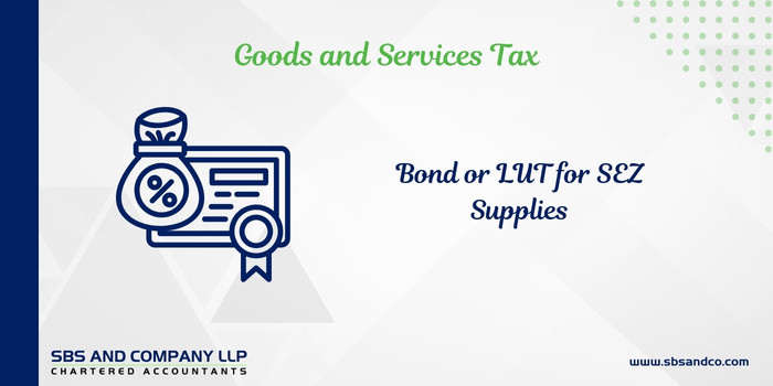 Story Of Bond Or Lut For SEZ Supplies (Alias_ story-of-bond-or-lut-for-sez-supplies)Category_ Blog