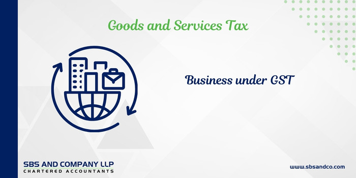 The Fate of ‘Business’ under GST Laws (Alias_ the-fate-of-business-under-gst-laws)Category_ Blog