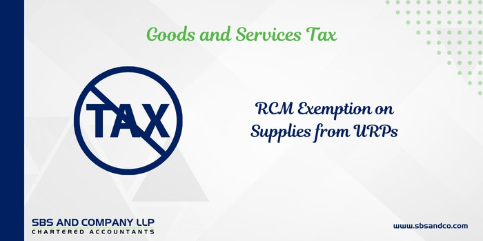 RCM Exemption on Supplies from URPs - Prospective or Retrospective-Category_ Blog