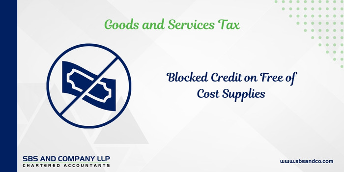 Blocked Credit on Free of Cost Supplies - The Gloomy Picture and a Glimmer of Hope (Alias_ blocked-credit-on-free-of-cost-supplies-the-gloomy-picture-and-a-glimmer-of-hope)Category_ Blog