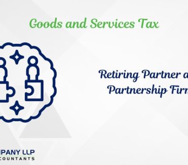 Retiring Partner and Partnership Firm – Certain GST Issues (Alias_ retiring-partner-and-partnership-firm-certain-gst-issues)Category_ Blog