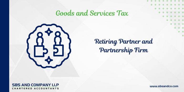 Retiring Partner and Partnership Firm – Certain GST Issues (Alias_ retiring-partner-and-partnership-firm-certain-gst-issues)Category_ Blog