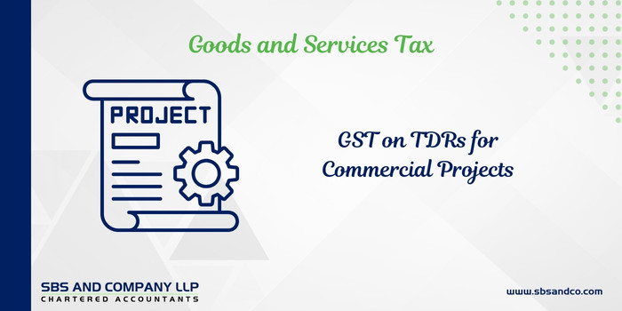 GST On TDRs for Commercial Projects – Also under Reverse Charge_ (Alias_ gst-on-tdrs-for-commercial-projects-also-under-reverse-charge)Category_ Blog