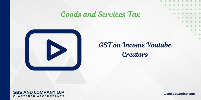 GST Implications on Incomes earned by YouTuber Creators (Alias_ gst-implications-on-incomes-earned-by-youtuber-creators)Category_ Blog